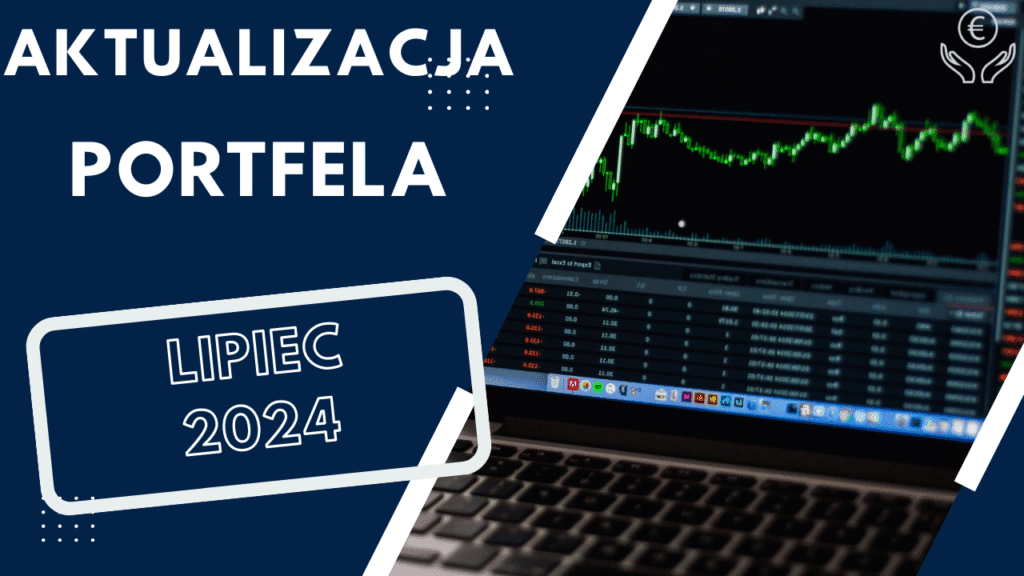 Aktualizacja portfela lipiec 2024