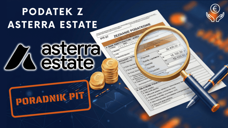 Jak rozliczyć podatek z Asterra Estate? – PIT 2025